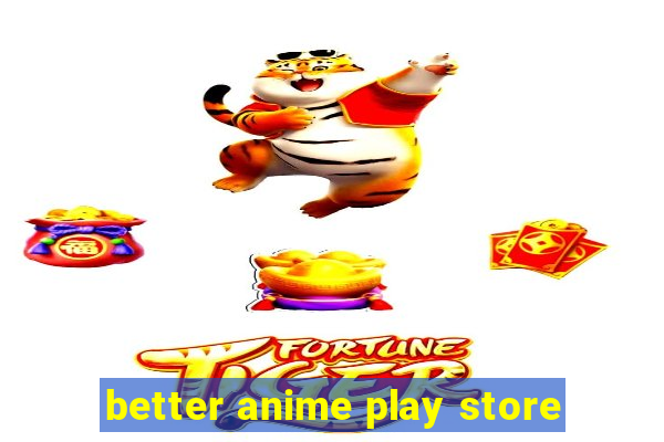 better anime play store